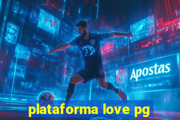 plataforma love pg